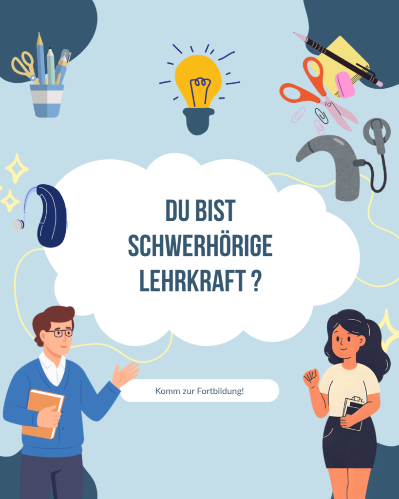Illustration mit zwei Personen, Sprechblase mit Text 'DU BIST SCHWERHÖRIGE LEHRKRAFT ?', umgeben von Symbolen wie Glühbirne, Hörgeräten, Schere und Stiften.