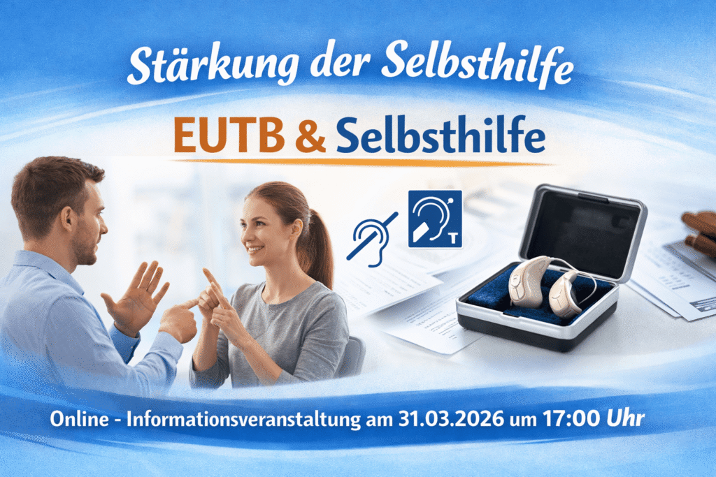Zwei Personen kommunizieren mit Gebärdensprache vor einem Hintergrund mit Hörgeräten in einem offenen Etui und Symbolen für Hörbehinderung sowie dem Text 'Stärkung der Selbsthilfe EUTB & Selbsthilfe Online - Informationsveranstaltung am 31.03.2026 um 17:00 Uhr'.