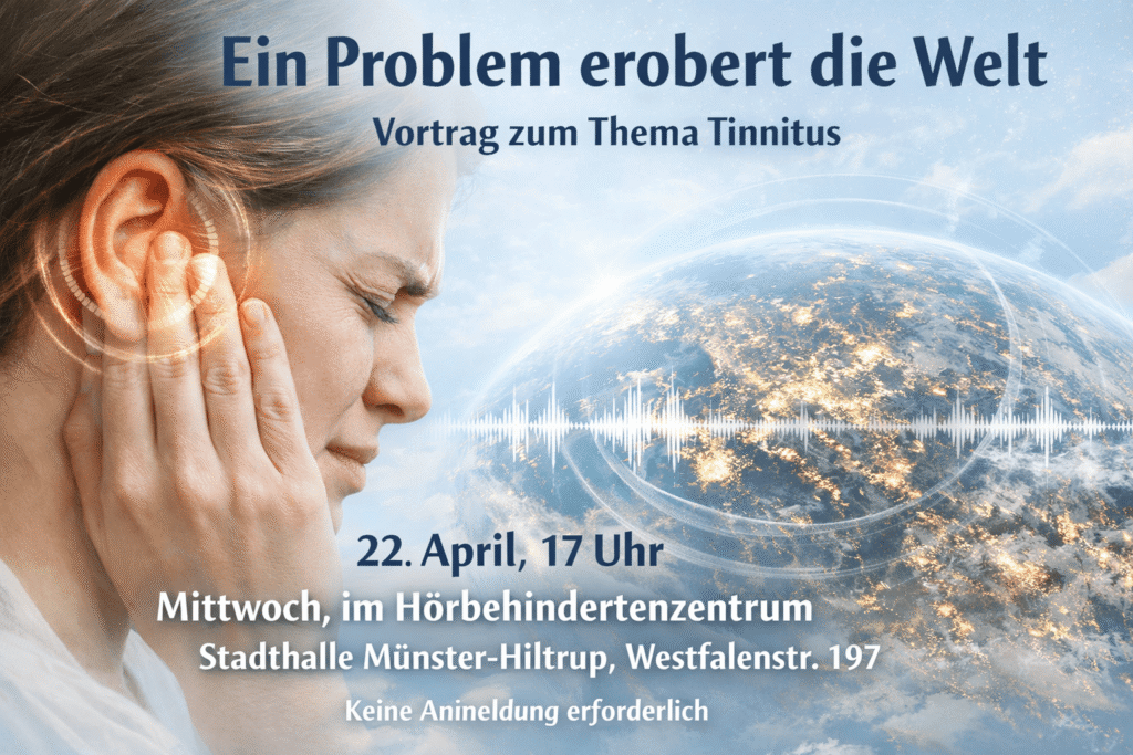 Porträt einer Frau, die sich mit der Hand ans Ohr fasst, vor einem Hintergrund mit einer Weltkugel und Schallwellen, dazu Text zu einem Vortrag über Tinnitus mit Datum, Uhrzeit und Veranstaltungsort.