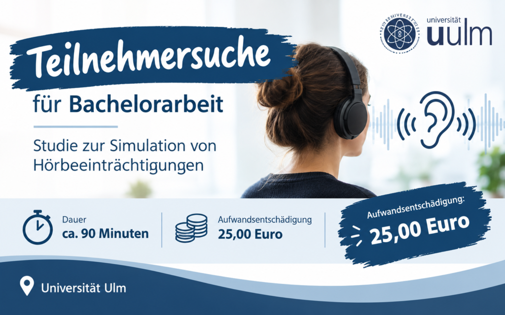 Frau mit Kopfhörern von hinten vor hellem Hintergrund mit Text zur Teilnehmersuche für Bachelorarbeit der Universität Ulm über Simulation von Hörbeeinträchtigungen.